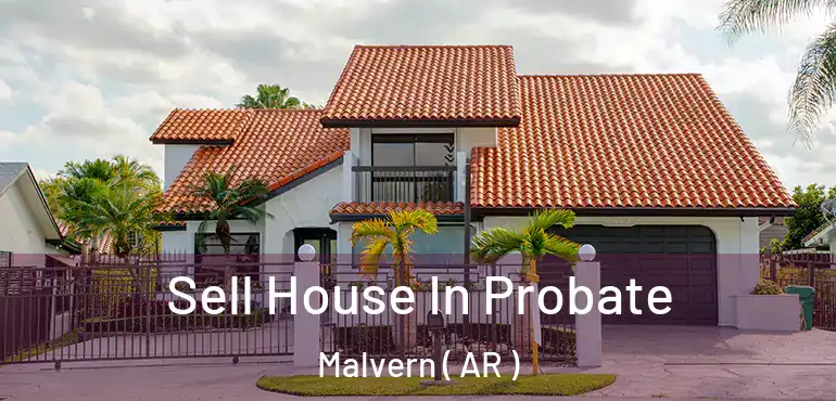  Sell House In Probate Malvern ( AR )