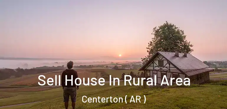  Sell House In Rural Area Centerton ( AR )