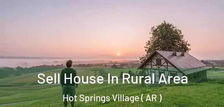  Sell House In Rural Area Hot Springs Village ( AR )
