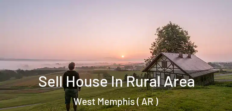  Sell House In Rural Area West Memphis ( AR )