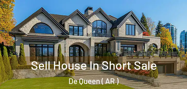  Sell House In Short Sale De Queen ( AR )