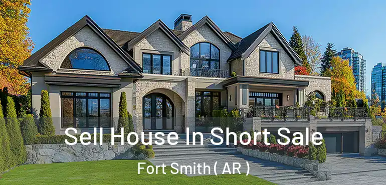  Sell House In Short Sale Fort Smith ( AR )
