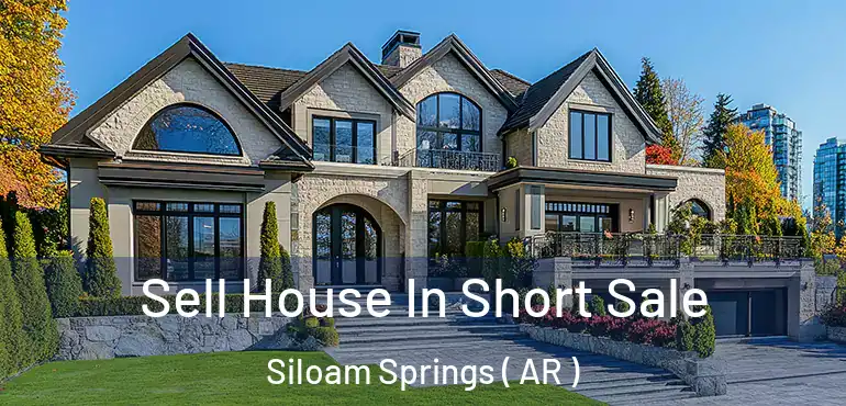  Sell House In Short Sale Siloam Springs ( AR )