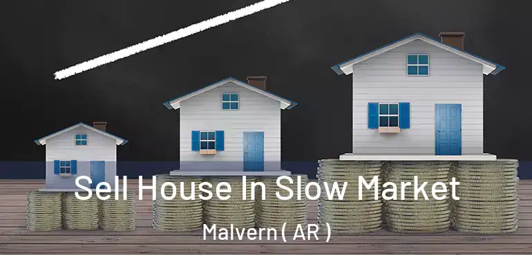  Sell House In Slow Market Malvern ( AR )