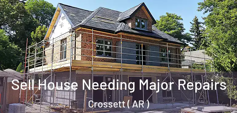  Sell House Needing Major Repairs Crossett ( AR )