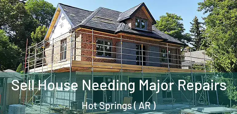  Sell House Needing Major Repairs Hot Springs ( AR )