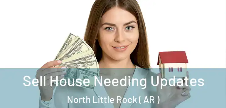  Sell House Needing Updates North Little Rock ( AR )