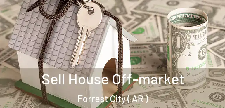  Sell House Off-market Forrest City ( AR )