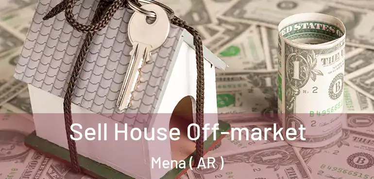  Sell House Off-market Mena ( AR )