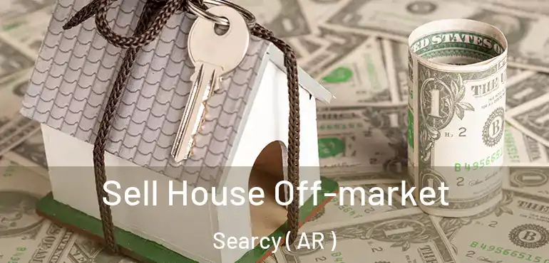  Sell House Off-market Searcy ( AR )