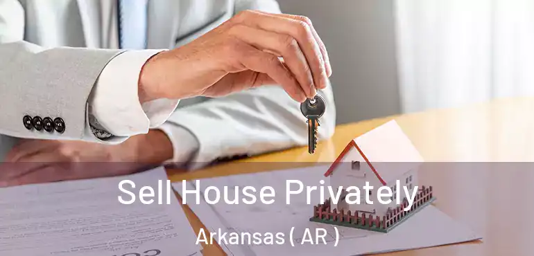  Sell House Privately Arkansas ( AR )