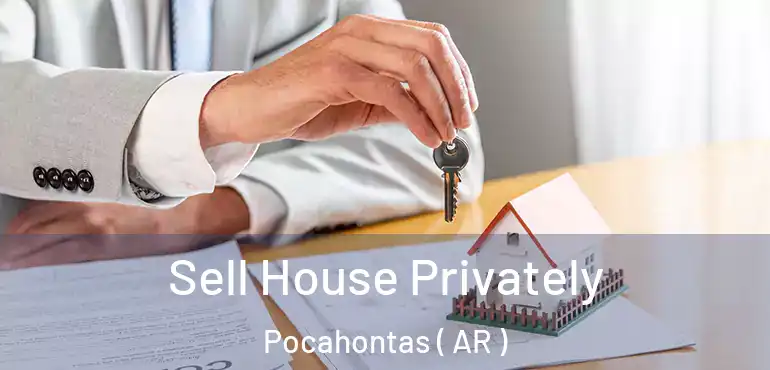  Sell House Privately Pocahontas ( AR )