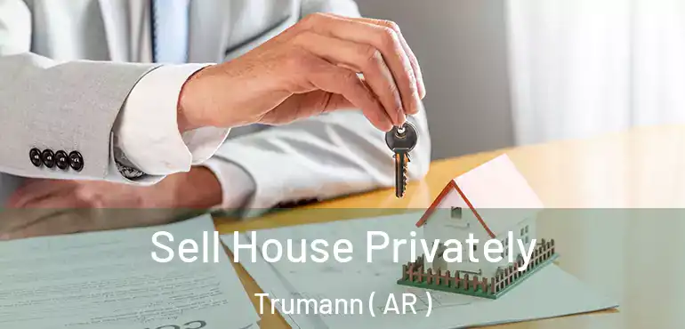  Sell House Privately Trumann ( AR )