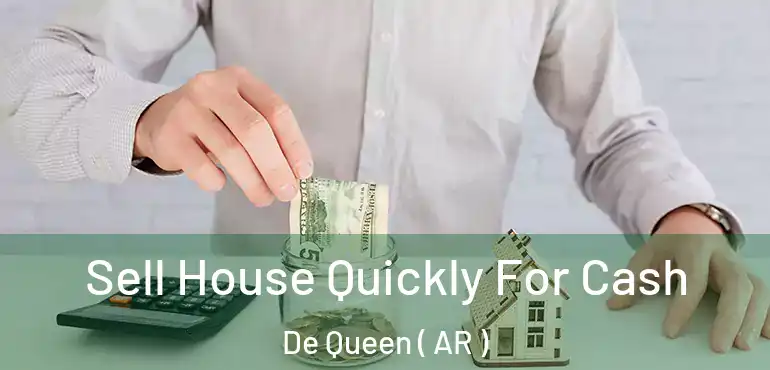  Sell House Quickly For Cash De Queen ( AR )