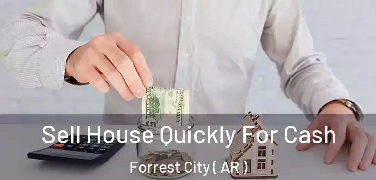  Sell House Quickly For Cash Forrest City ( AR )