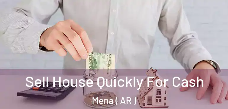  Sell House Quickly For Cash Mena ( AR )