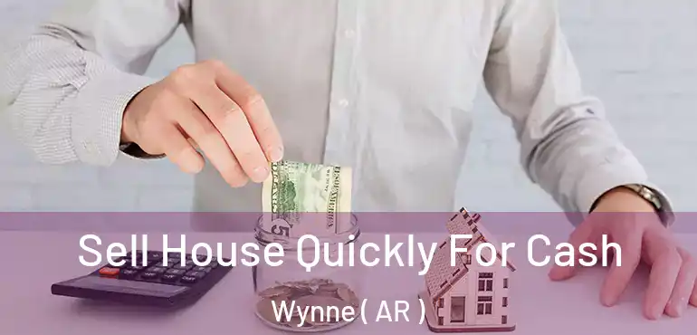  Sell House Quickly For Cash Wynne ( AR )