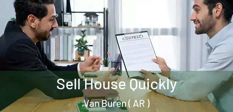  Sell House Quickly Van Buren ( AR )