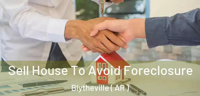  Sell House To Avoid Foreclosure Blytheville ( AR )