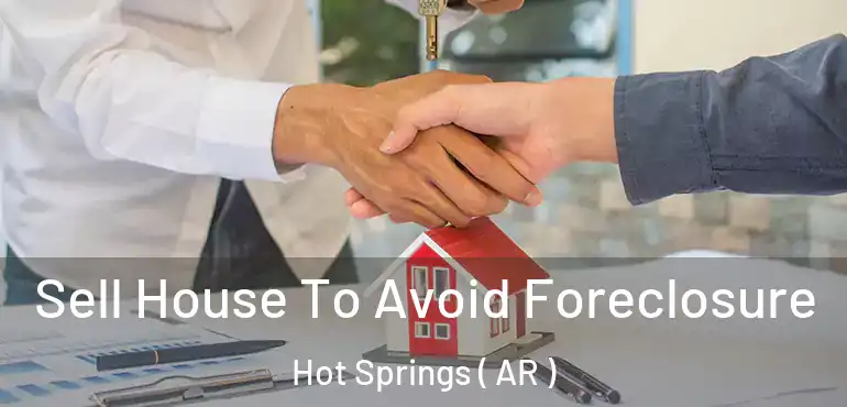  Sell House To Avoid Foreclosure Hot Springs ( AR )