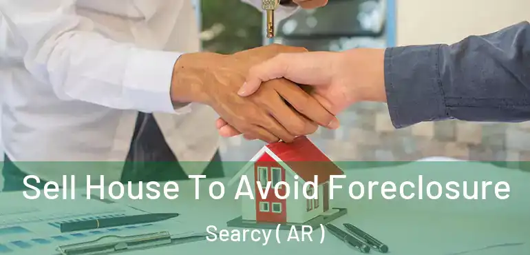  Sell House To Avoid Foreclosure Searcy ( AR )
