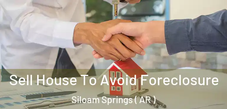  Sell House To Avoid Foreclosure Siloam Springs ( AR )
