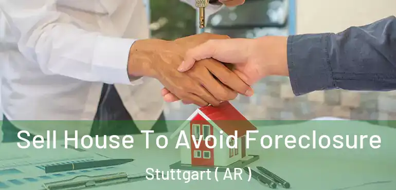  Sell House To Avoid Foreclosure Stuttgart ( AR )