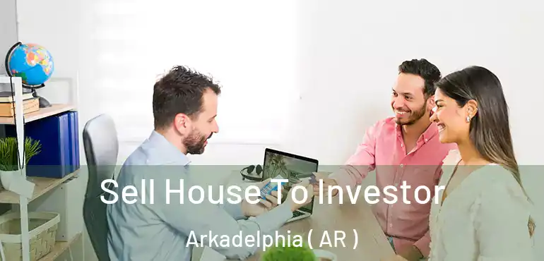  Sell House To Investor Arkadelphia ( AR )