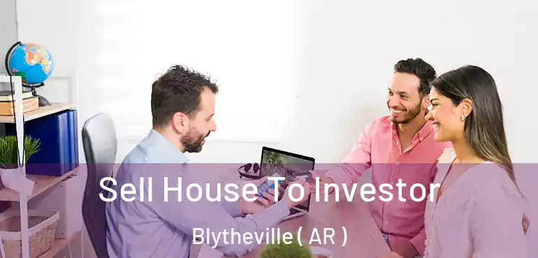  Sell House To Investor Blytheville ( AR )