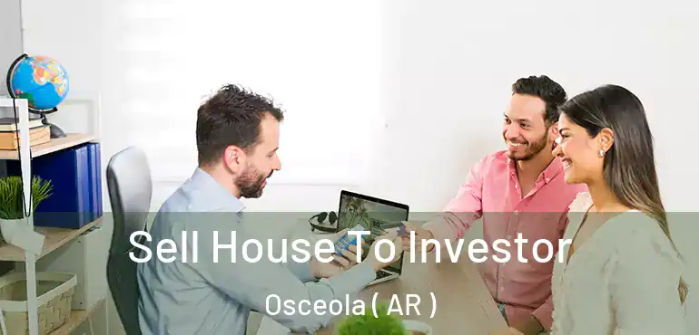  Sell House To Investor Osceola ( AR )