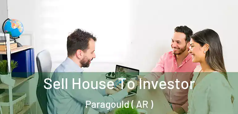  Sell House To Investor Paragould ( AR )