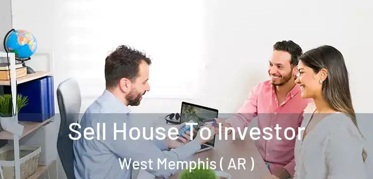  Sell House To Investor West Memphis ( AR )