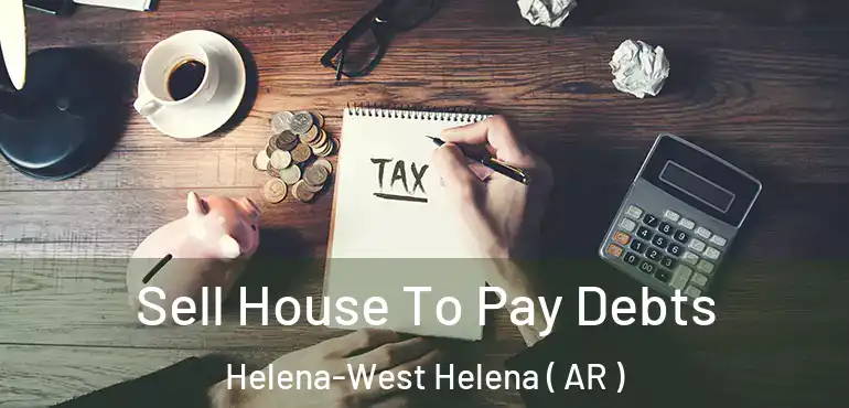  Sell House To Pay Debts Helena-West Helena ( AR )
