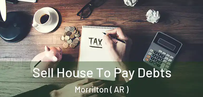  Sell House To Pay Debts Morrilton ( AR )