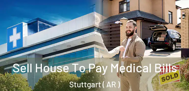  Sell House To Pay Medical Bills Stuttgart ( AR )