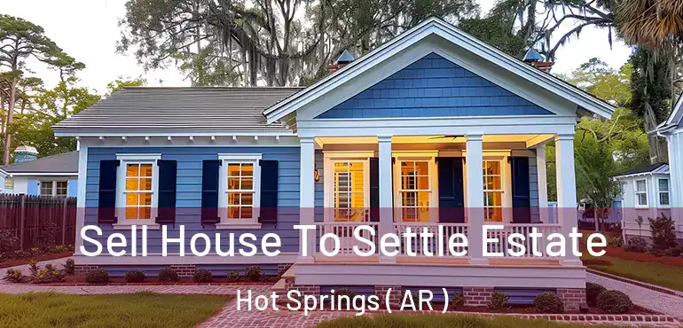  Sell House To Settle Estate Hot Springs ( AR )