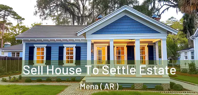  Sell House To Settle Estate Mena ( AR )