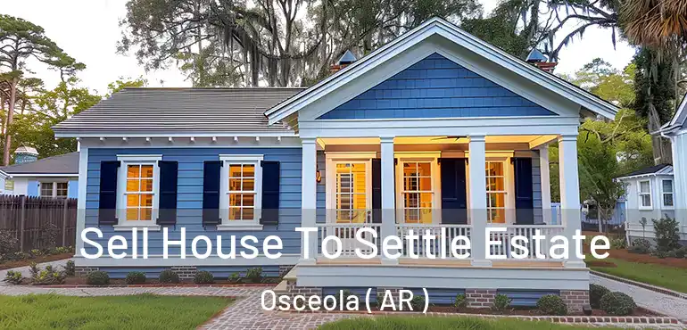  Sell House To Settle Estate Osceola ( AR )