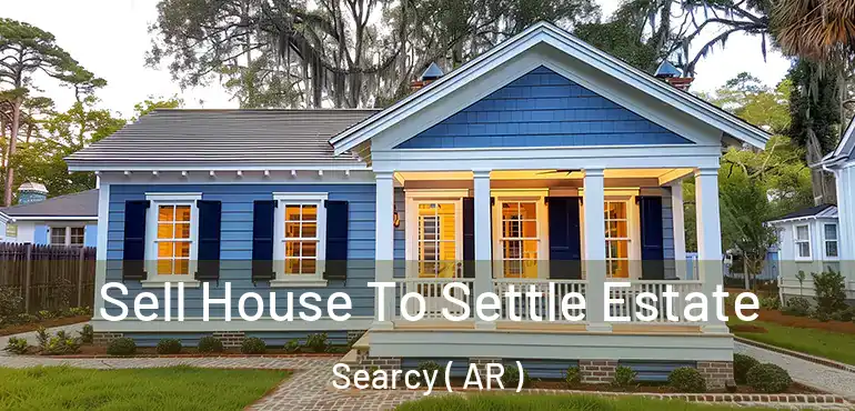  Sell House To Settle Estate Searcy ( AR )
