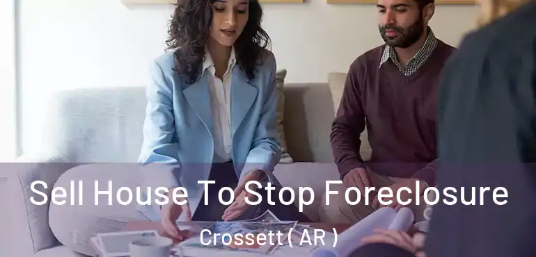  Sell House To Stop Foreclosure Crossett ( AR )
