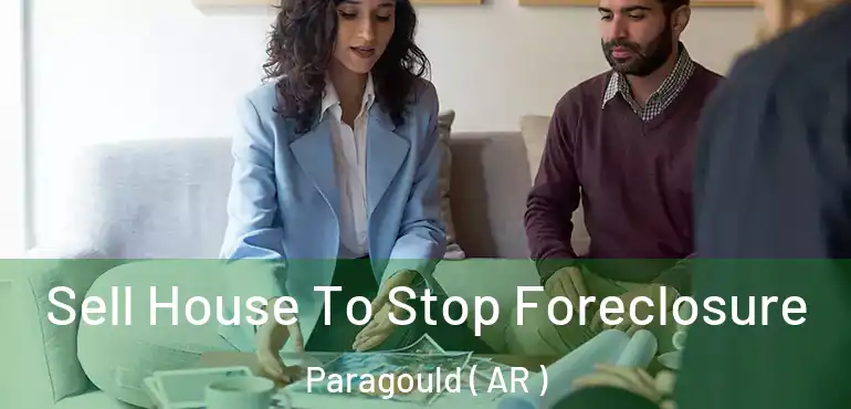  Sell House To Stop Foreclosure Paragould ( AR )