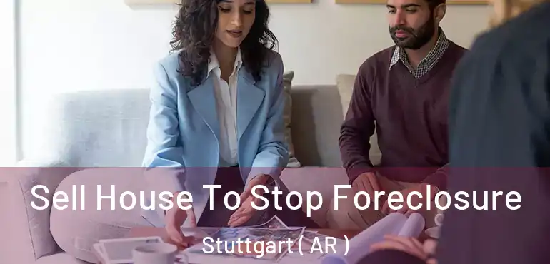  Sell House To Stop Foreclosure Stuttgart ( AR )