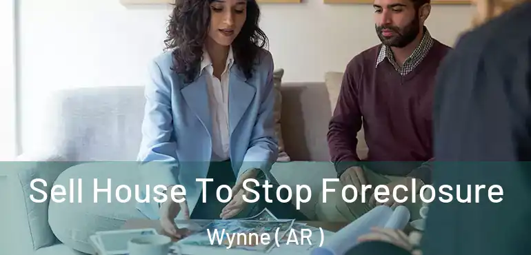  Sell House To Stop Foreclosure Wynne ( AR )