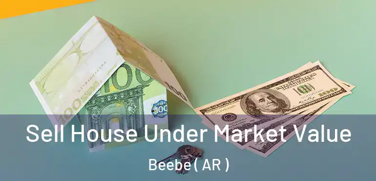  Sell House Under Market Value Beebe ( AR )