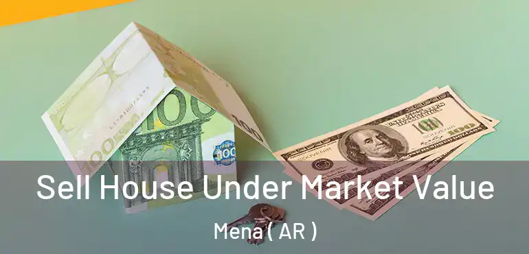  Sell House Under Market Value Mena ( AR )