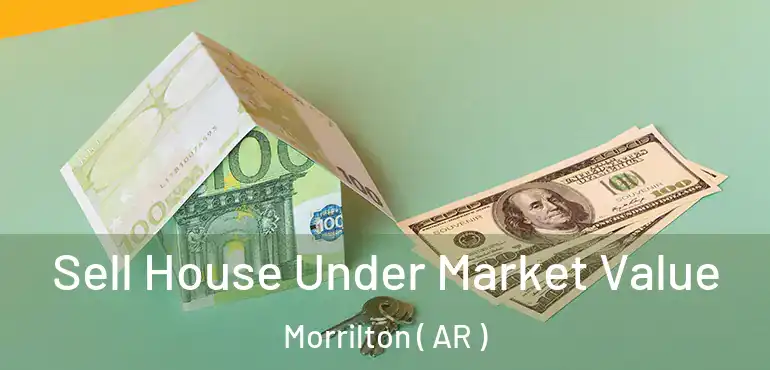  Sell House Under Market Value Morrilton ( AR )