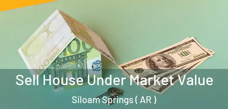  Sell House Under Market Value Siloam Springs ( AR )