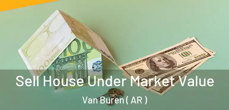  Sell House Under Market Value Van Buren ( AR )