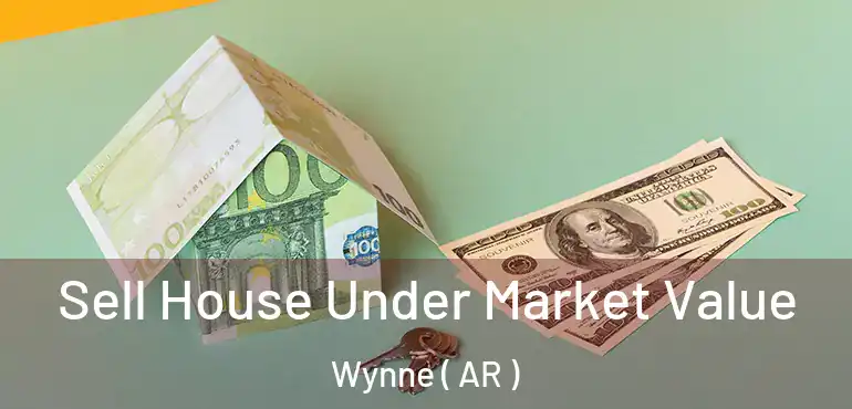  Sell House Under Market Value Wynne ( AR )