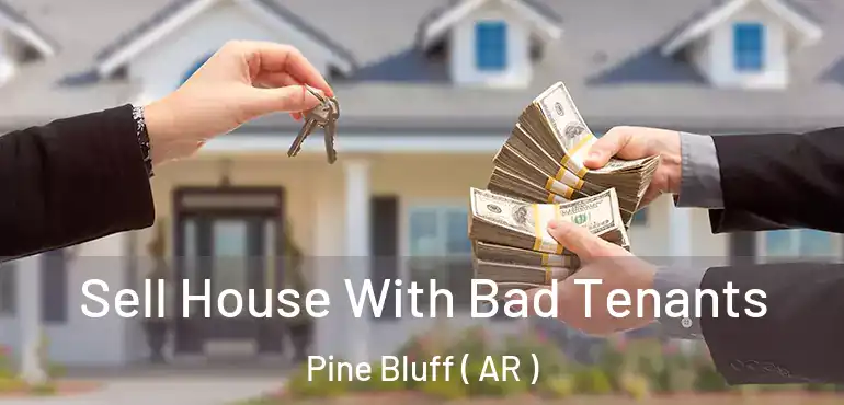  Sell House With Bad Tenants Pine Bluff ( AR )